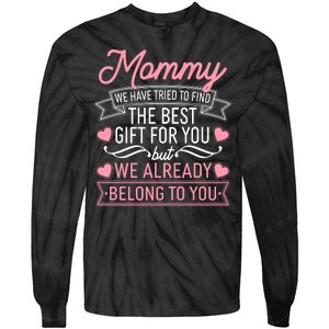 Mommy We Have Tried To Find The Best Gift For You Tie-Dye Long Sleeve Shirt