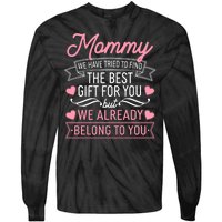 Mommy We Have Tried To Find The Best Gift For You Tie-Dye Long Sleeve Shirt