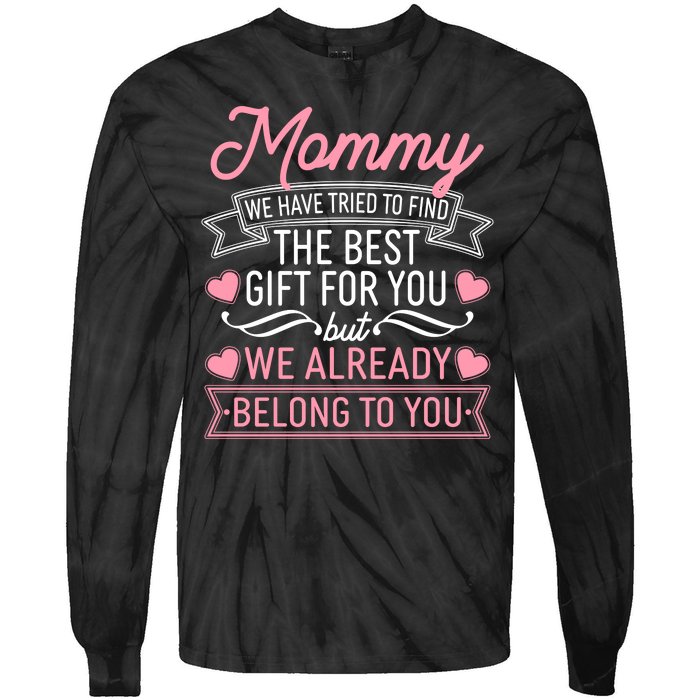 Mommy We Have Tried To Find The Best Gift For You Tie-Dye Long Sleeve Shirt