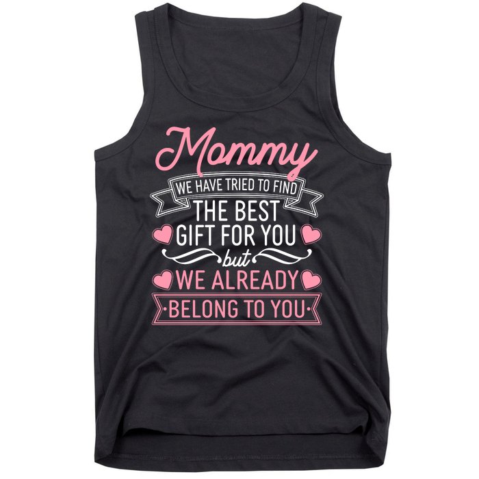 Mommy We Have Tried To Find The Best Gift For You Tank Top