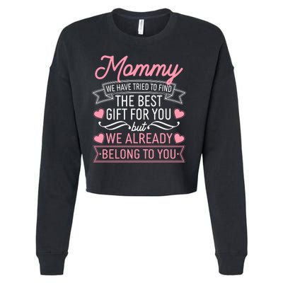 Mommy We Have Tried To Find The Best Gift For You Cropped Pullover Crew