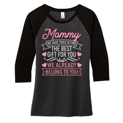 Mommy We Have Tried To Find The Best Gift For You Women's Tri-Blend 3/4-Sleeve Raglan Shirt