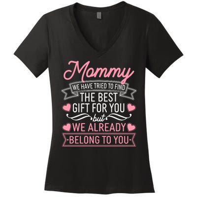 Mommy We Have Tried To Find The Best Gift For You Women's V-Neck T-Shirt