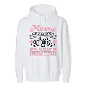 Mommy We Have Tried To Find The Best Gift For You Garment-Dyed Fleece Hoodie