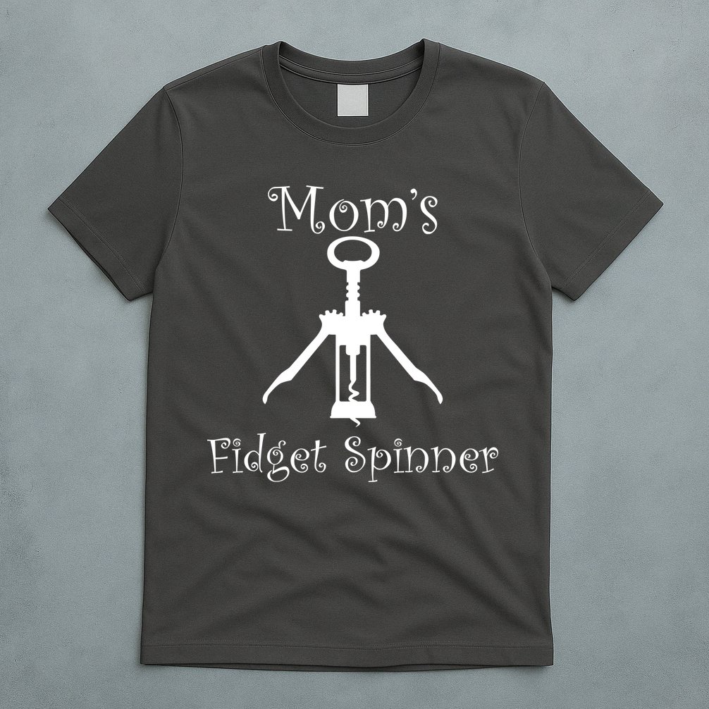 Mom's Fidget Spinner Wine Bottle Opener T-Shirt