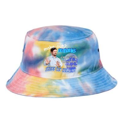 Make Out? No Thanks Im Saving These Lips For Kiss Of Death Tie Dye Newport Bucket Hat