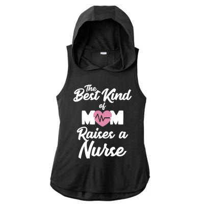 Mom Of Nurse Best Kind Of Mom Raises Nurse Nursing Degree Gift Ladies PosiCharge Tri-Blend Wicking Draft Hoodie Tank