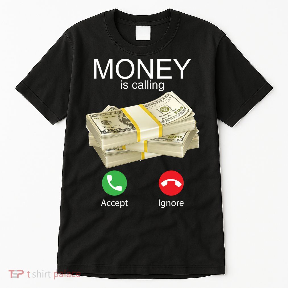 Money Is Calling Tall T-Shirt
