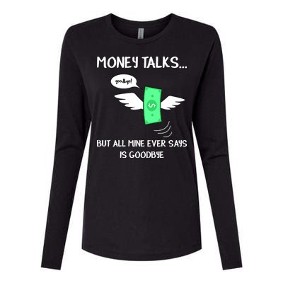 Money Talks But All Mine Ever Says Goodbye Womens Cotton Relaxed Long Sleeve T-Shirt