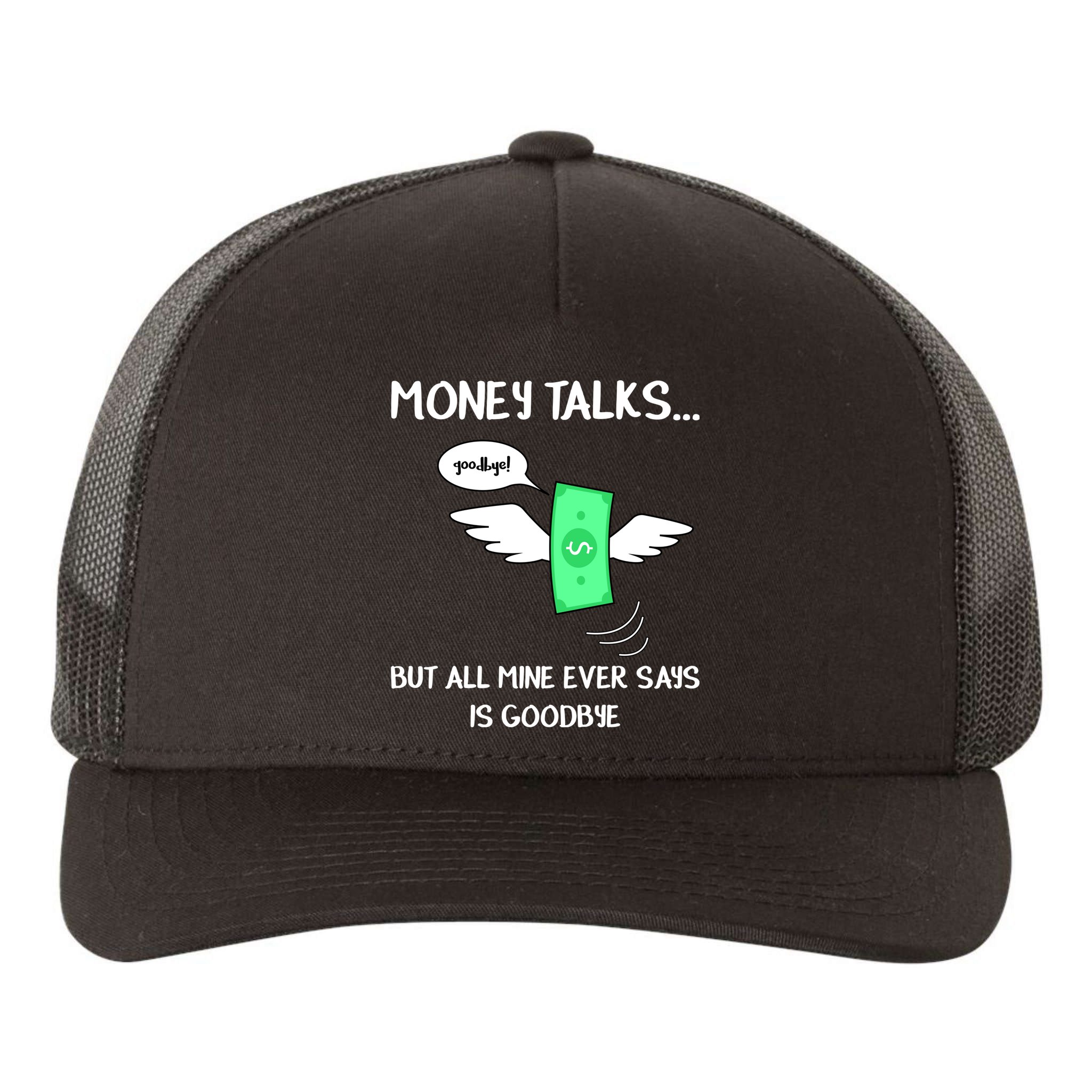 Money Talks But All Mine Ever Says Goodbye Yupoong Adult 5-Panel Trucker Hat