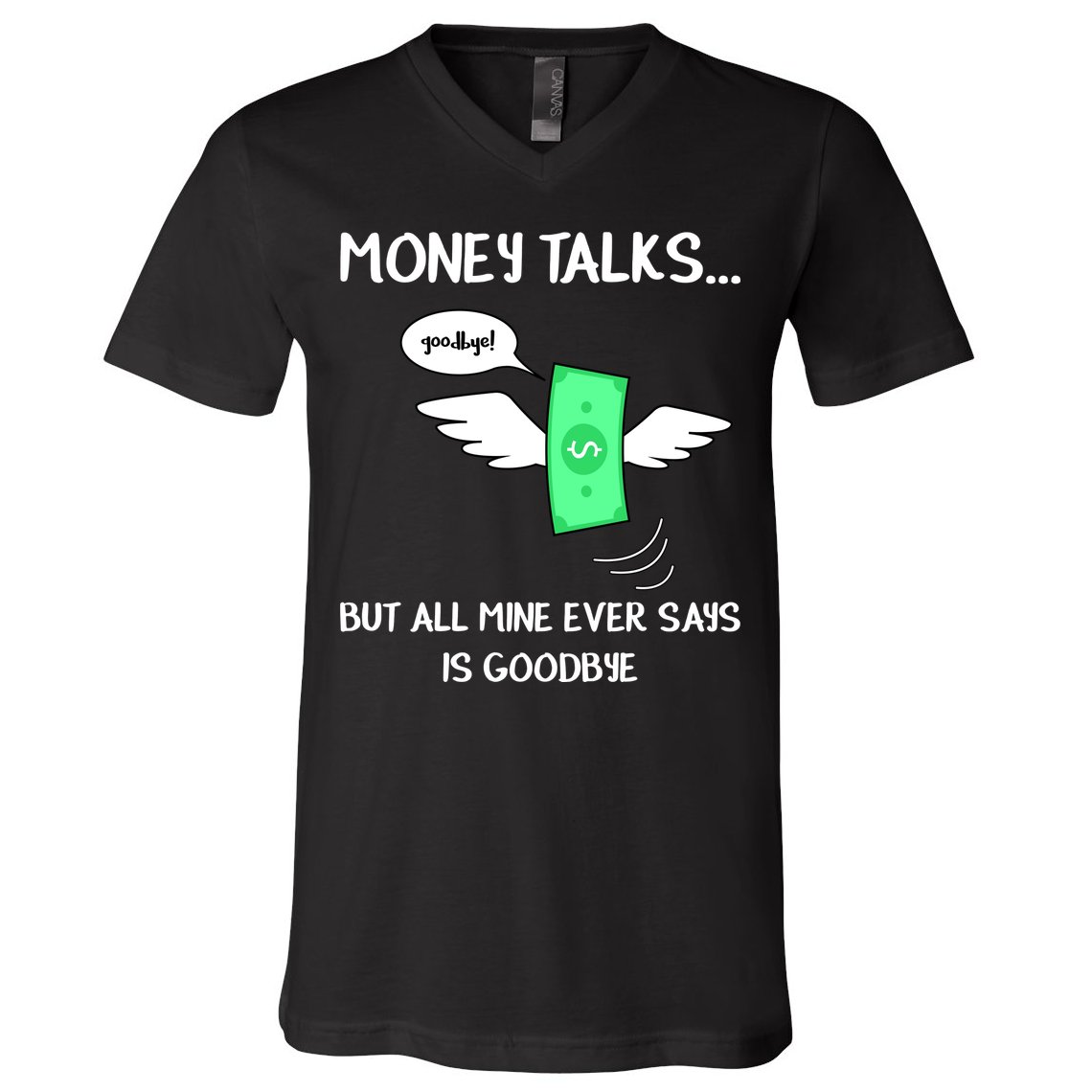 Money Talks But All Mine Ever Says Goodbye V-Neck T-Shirt