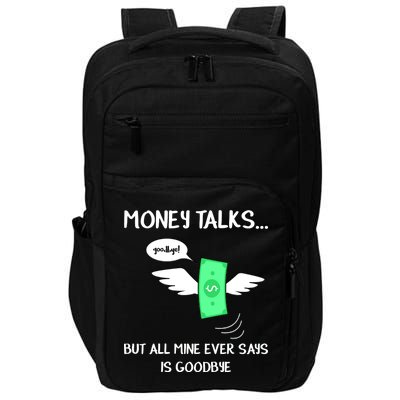 Money Talks But All Mine Ever Says Goodbye Impact Tech Backpack