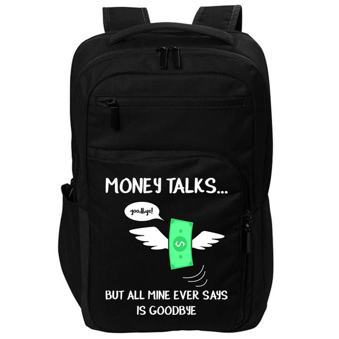 Money Talks But All Mine Ever Says Goodbye Impact Tech Backpack