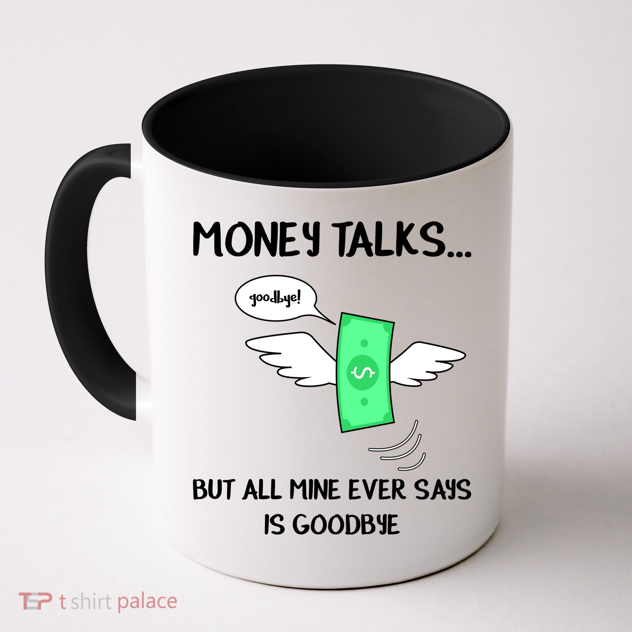 Money Talks But All Mine Ever Says Goodbye Mug