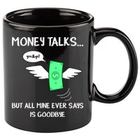 Money Talks But All Mine Ever Says Goodbye 11oz C Handle Ceramic Mug