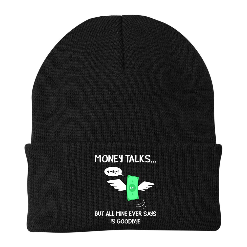 Money Talks But All Mine Ever Says Goodbye Beanie