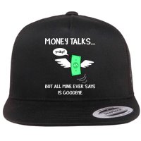 Money Talks But All Mine Ever Says Goodbye Flatbill Hat