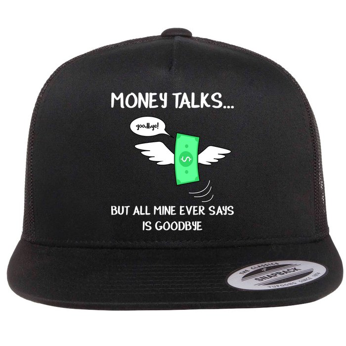 Money Talks But All Mine Ever Says Goodbye Flatbill Hat
