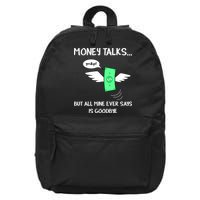 Money Talks But All Mine Ever Says Goodbye 16 in Basic Backpack