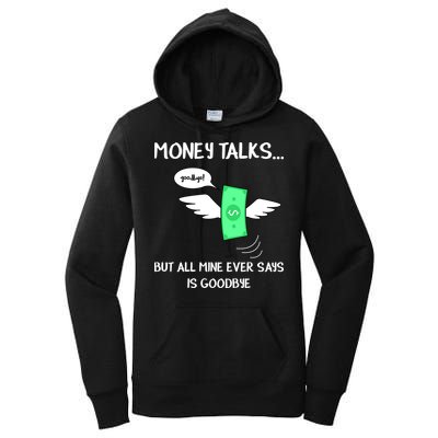 Money Talks But All Mine Ever Says Goodbye Women's Pullover Hoodie