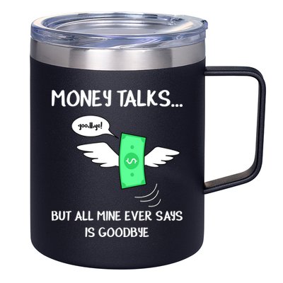 Money Talks But All Mine Ever Says Goodbye 12oz Stainless Steel Coffee Mug