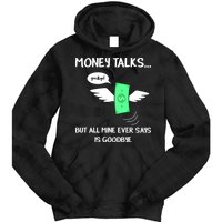 Money Talks But All Mine Ever Says Goodbye Tie Dye Hoodie