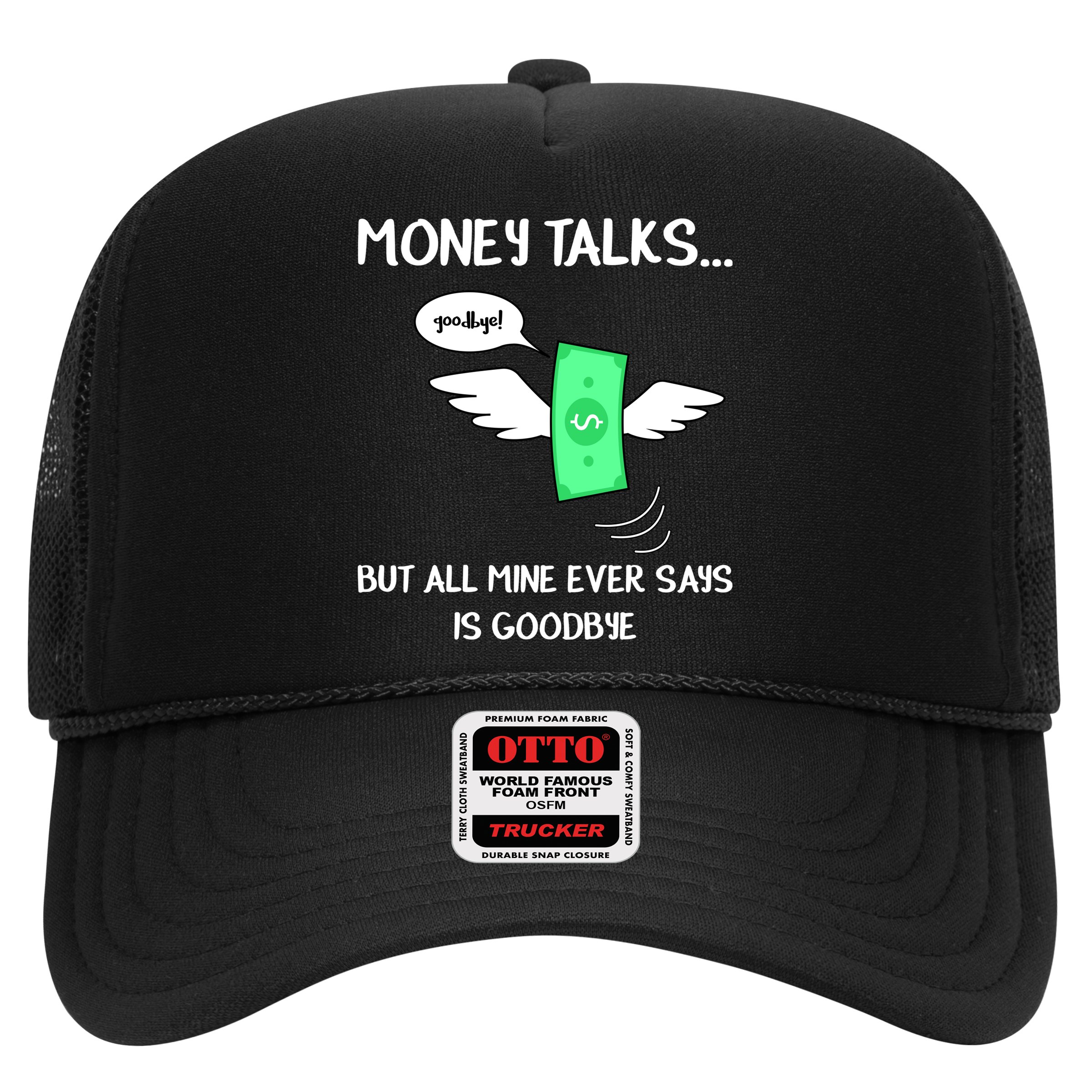 Money Talks But All Mine Ever Says Goodbye Hat