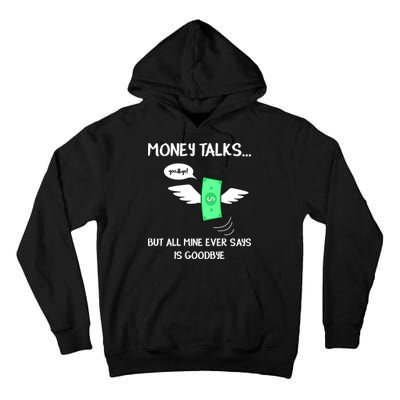 Money Talks But All Mine Ever Says Goodbye Tall Hoodie