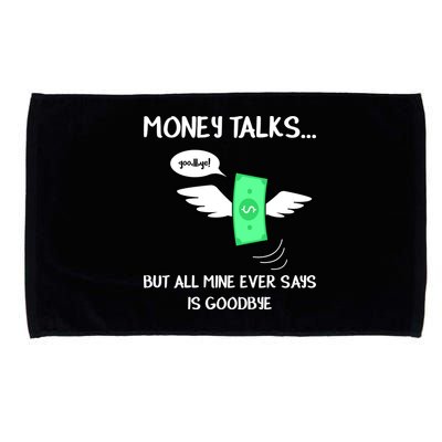 Money Talks But All Mine Ever Says Goodbye Microfiber Hand Towel