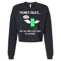 Money Talks But All Mine Ever Says Goodbye Cropped Pullover Crew