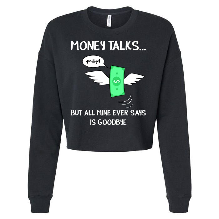 Money Talks But All Mine Ever Says Goodbye Cropped Pullover Crew