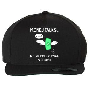 Money Talks But All Mine Ever Says Goodbye Wool Snapback Cap