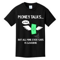 Money Talks But All Mine Ever Says Goodbye Kids T-Shirt