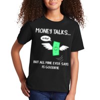 Money Talks But All Mine Ever Says Goodbye Kids T-Shirt