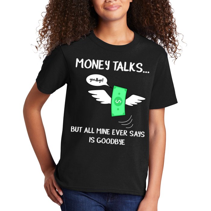 Money Talks But All Mine Ever Says Goodbye Kids T-Shirt
