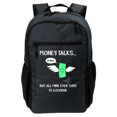 Money Talks But All Mine Ever Says Goodbye Daily Commute Backpack