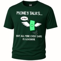 Money Talks But All Mine Ever Says Goodbye Cooling Performance Crew T-Shirt