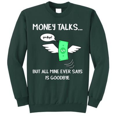 Money Talks But All Mine Ever Says Goodbye Sweatshirt