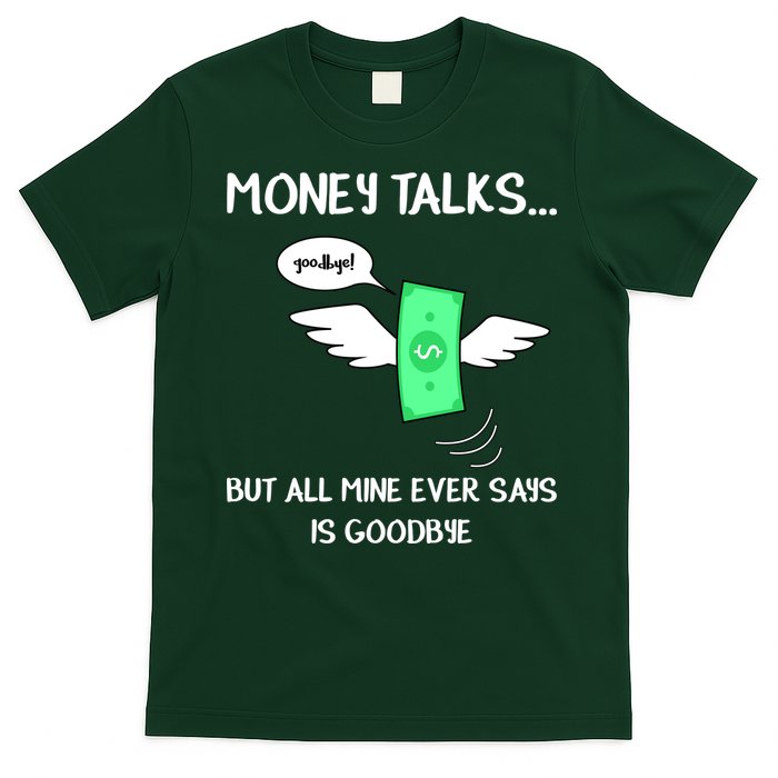 Money Talks But All Mine Ever Says Goodbye T-Shirt