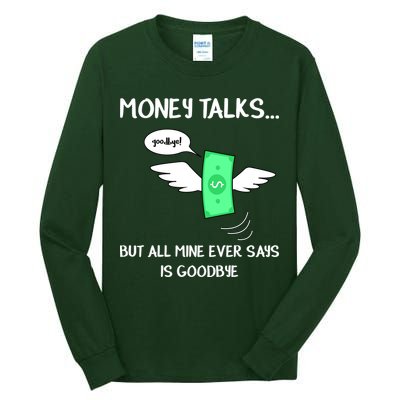 Money Talks But All Mine Ever Says Goodbye Tall Long Sleeve T-Shirt