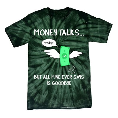 Money Talks But All Mine Ever Says Goodbye Tie-Dye T-Shirt
