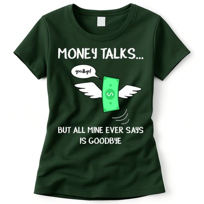 Money Talks But All Mine Ever Says Goodbye Womens T-Shirt