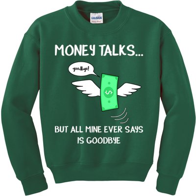 Money Talks But All Mine Ever Says Goodbye Kids Sweatshirt