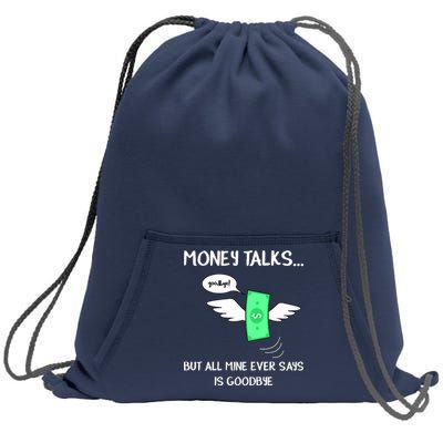 Money Talks But All Mine Ever Says Goodbye Sweatshirt Cinch Pack Bag