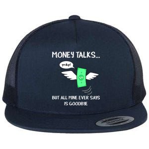 Money Talks But All Mine Ever Says Goodbye Flat Bill Trucker Hat