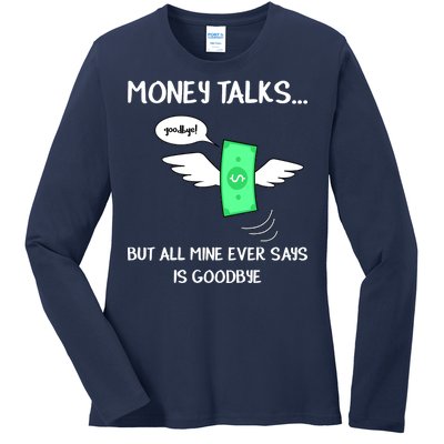 Money Talks But All Mine Ever Says Goodbye Ladies Long Sleeve Shirt