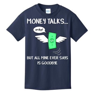 Money Talks But All Mine Ever Says Goodbye Kids T-Shirt