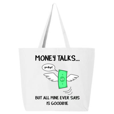 Money Talks But All Mine Ever Says Goodbye 25L Jumbo Tote