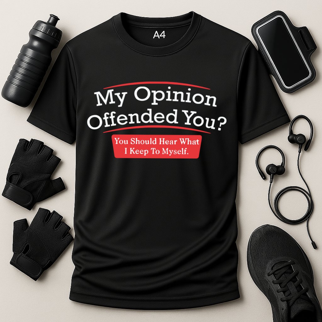 My Opinion Offended You Humor Sarcasm Performance Shirt