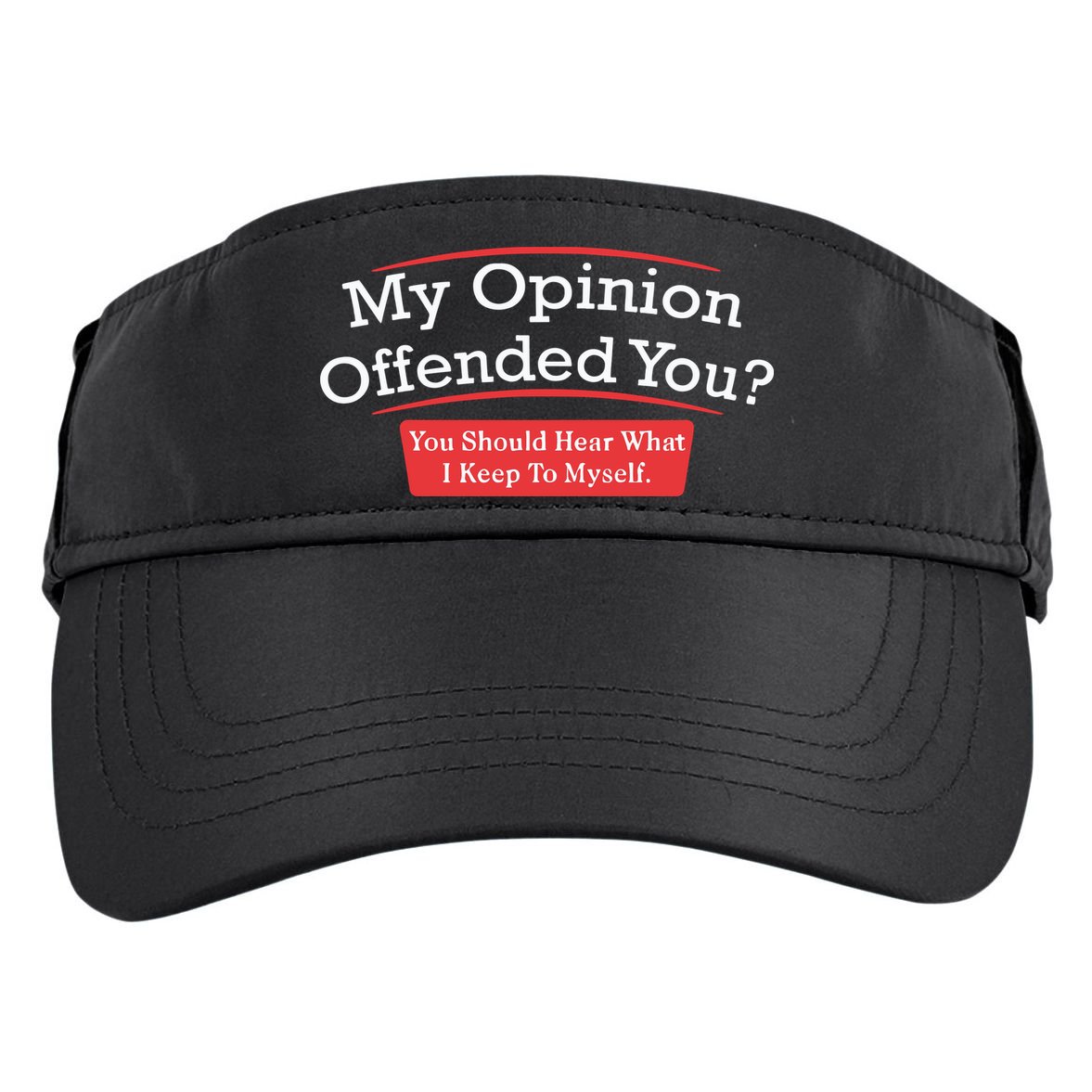 My Opinion Offended You Humor Sarcasm Adult Drive Performance Visor